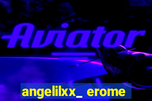 angelilxx_ erome